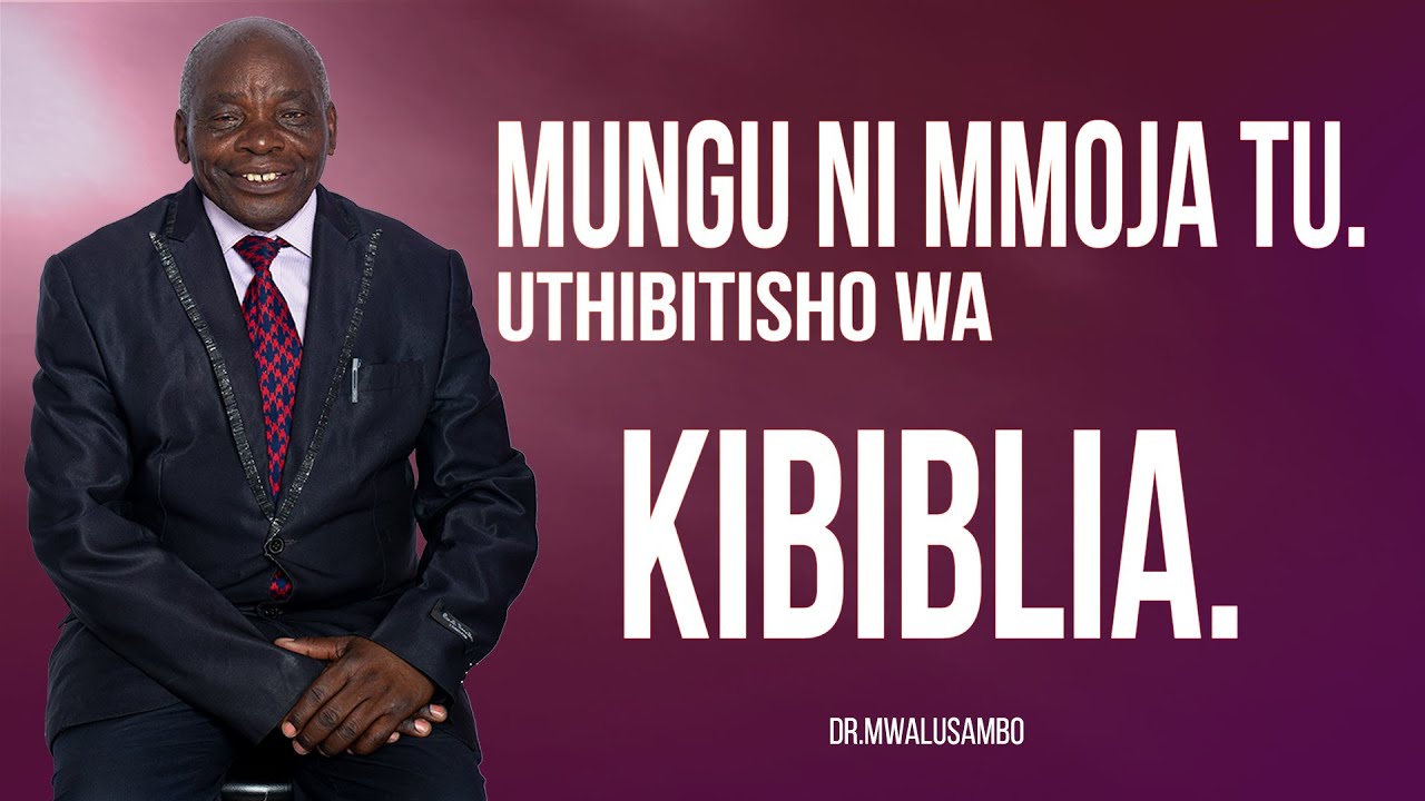 MUNGU NI MMOJA TU UTHIBITISHO WA KIBIBLIA NA DR.MWALUSAMBO #kingdomphilosophy  #biblestudy   #bible
