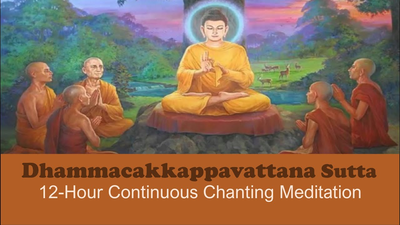 Dhammachakka Sutra | ධම්මචක්ක සූත්‍රය | 12 Hour Continuous Chanting Meditation