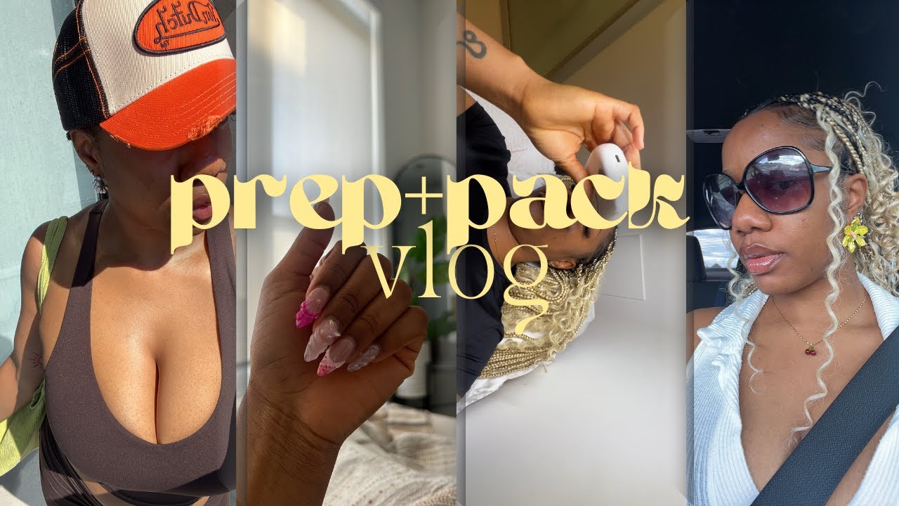 TRAVEL PREP VLOG| how to prep for your next vacation | nails, packing, glow up, hair & more