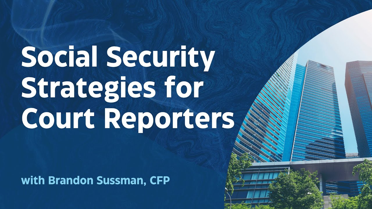 Maximizing Social Security for Court Reporters
