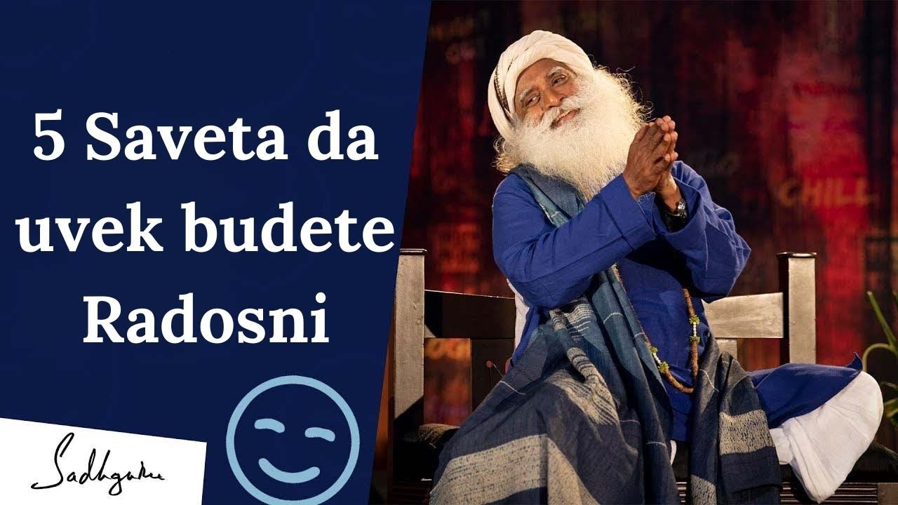 5 Saveta da uvek budete Radosni | Sadhguru