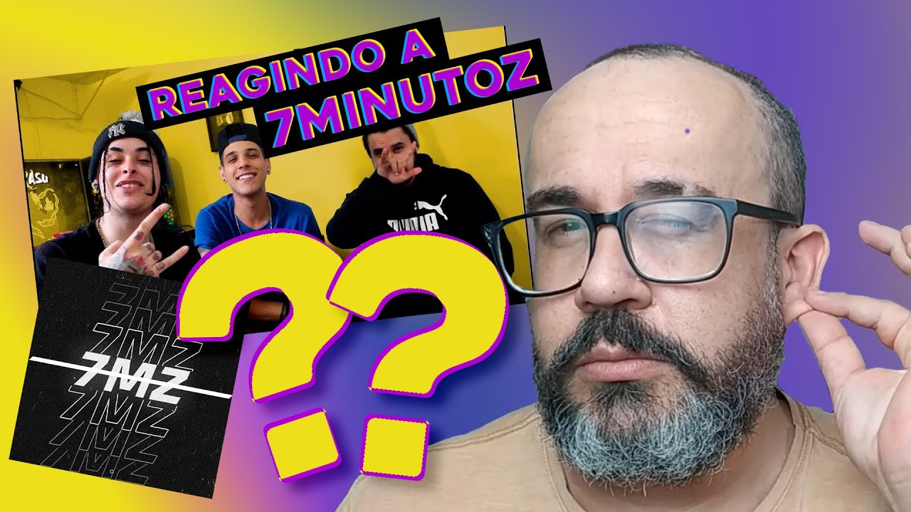 Reagindo a um rap do 7 Minutoz. Qual será?