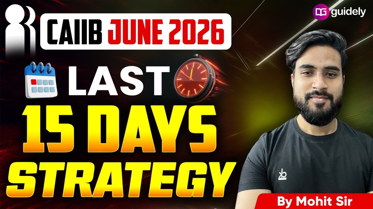 CAIIB June 2026 Last 15 Days Strategy 🔥 Score 60+ with Smart Preparation | By Mohit Sir