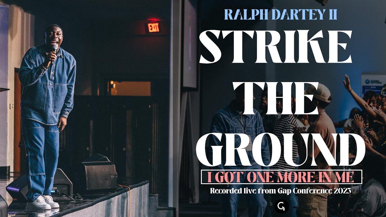 Strike The Ground (I Got One More In Me) // Ralph Dartey II // Gap Conf 2023