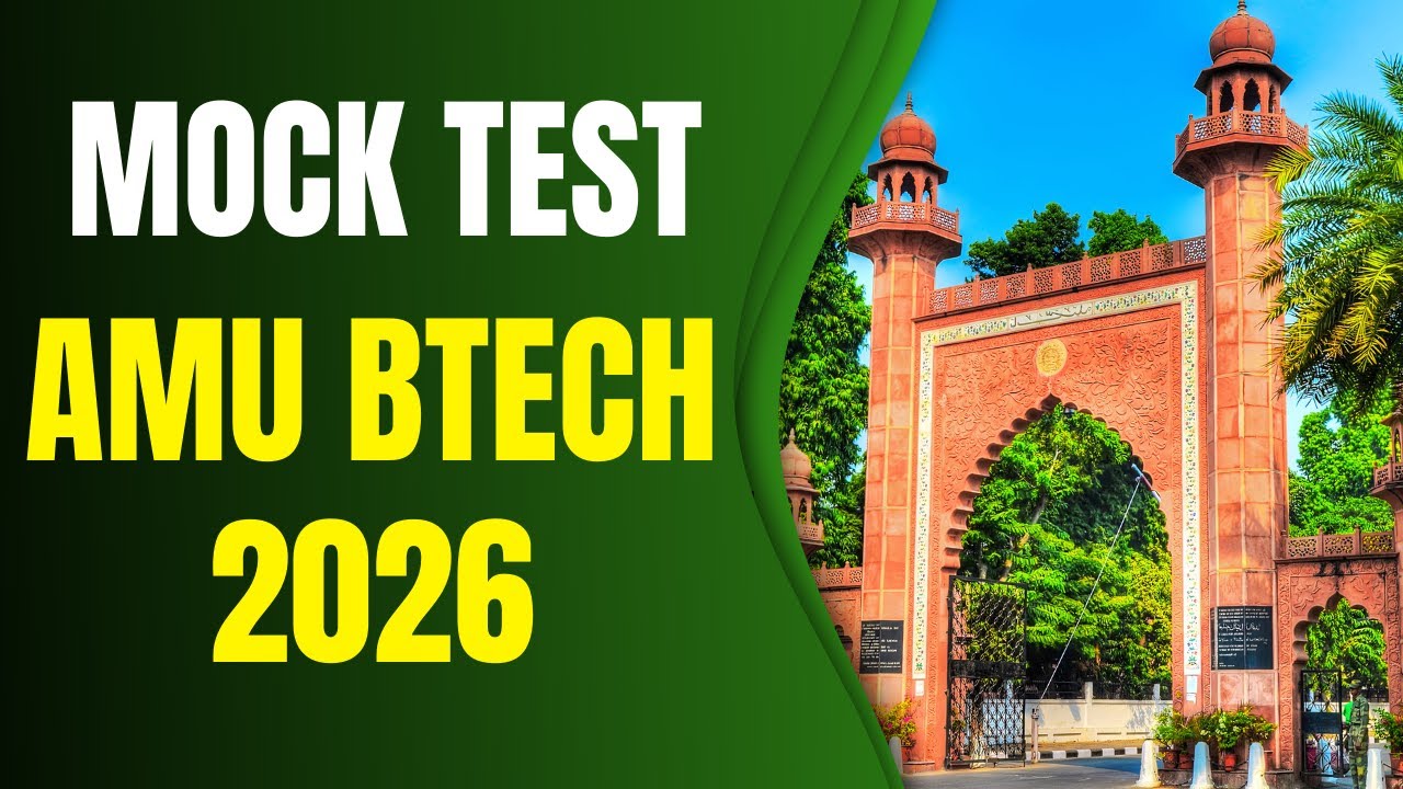AMU B.Tech 2026 &ndash; Final Mock Test Series | Boost Your Score & Crack AMU!