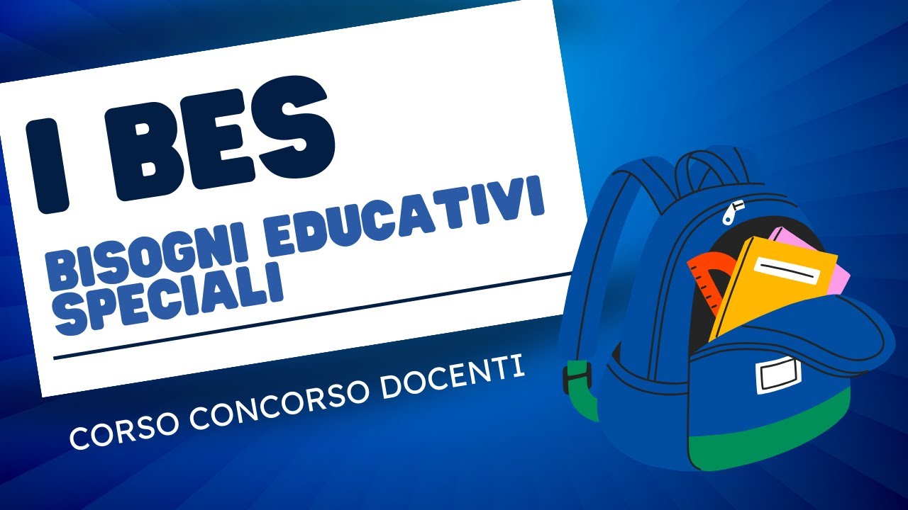 Cosa e chi sono i BES (bisogni educativi speciali)?