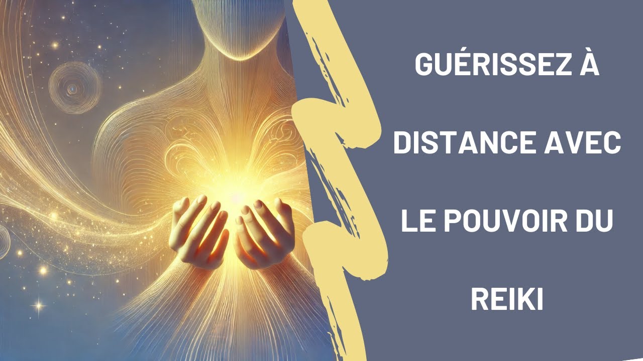 Comment utiliser le reiki pour soigner &agrave; distance : guide complet et m&eacute;thodes efficaces