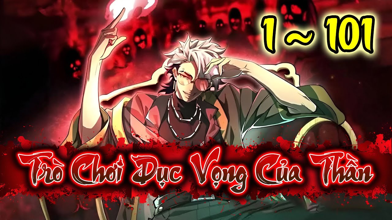 Trò Chơi Dục Vọng Của Thần | 1~101 | Woan Maverick