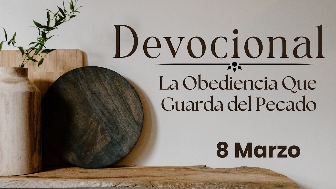 Devocional de hoy, 8 marzo. Devocionales cortos. Palabra de Dios para tu vida.