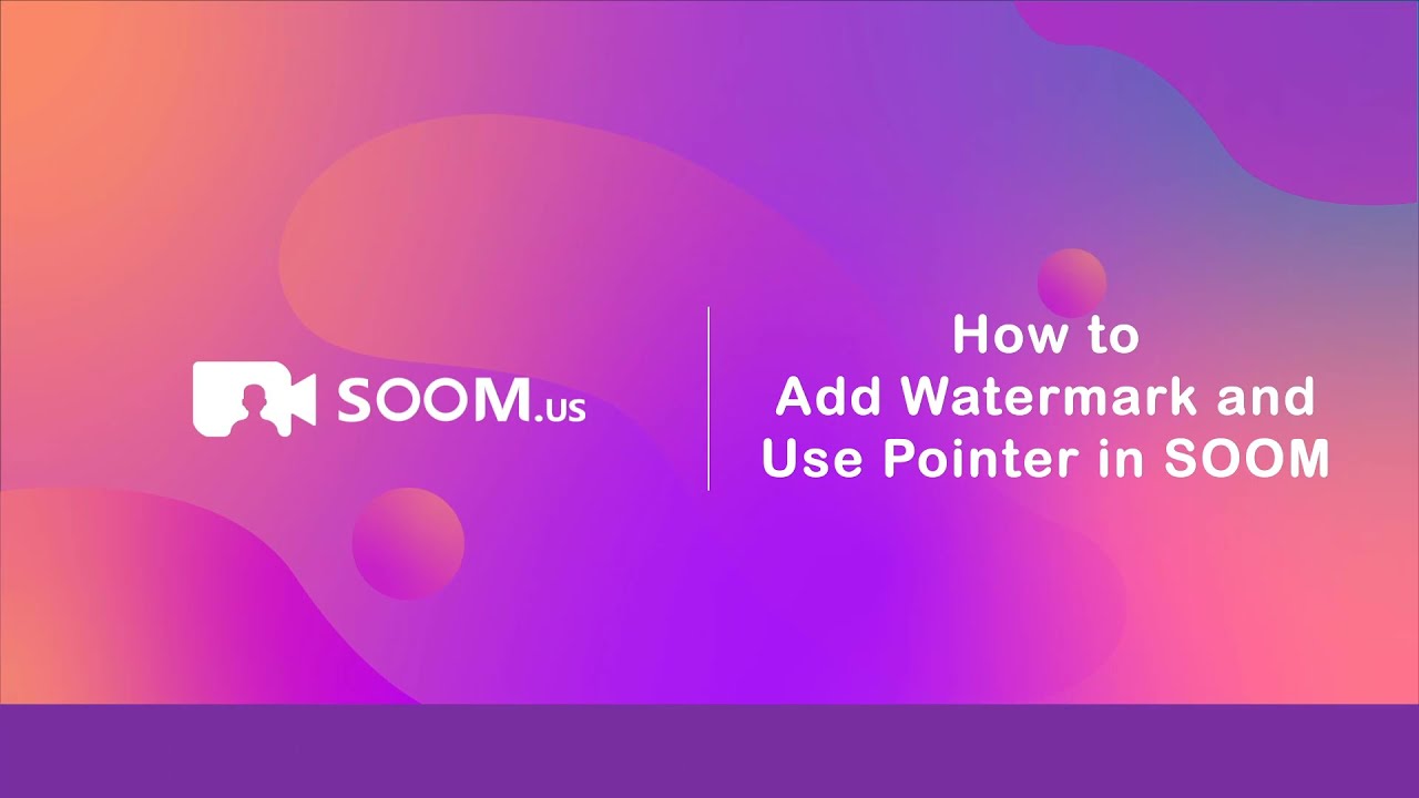SOOMUS Guide: How to Add Watermark and Use Pointer