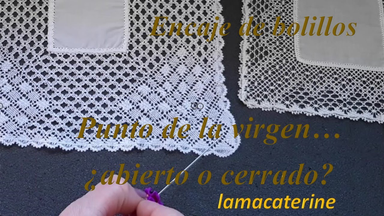 Bolillos: Punto de la virgen, ¿abierto o cerrado?