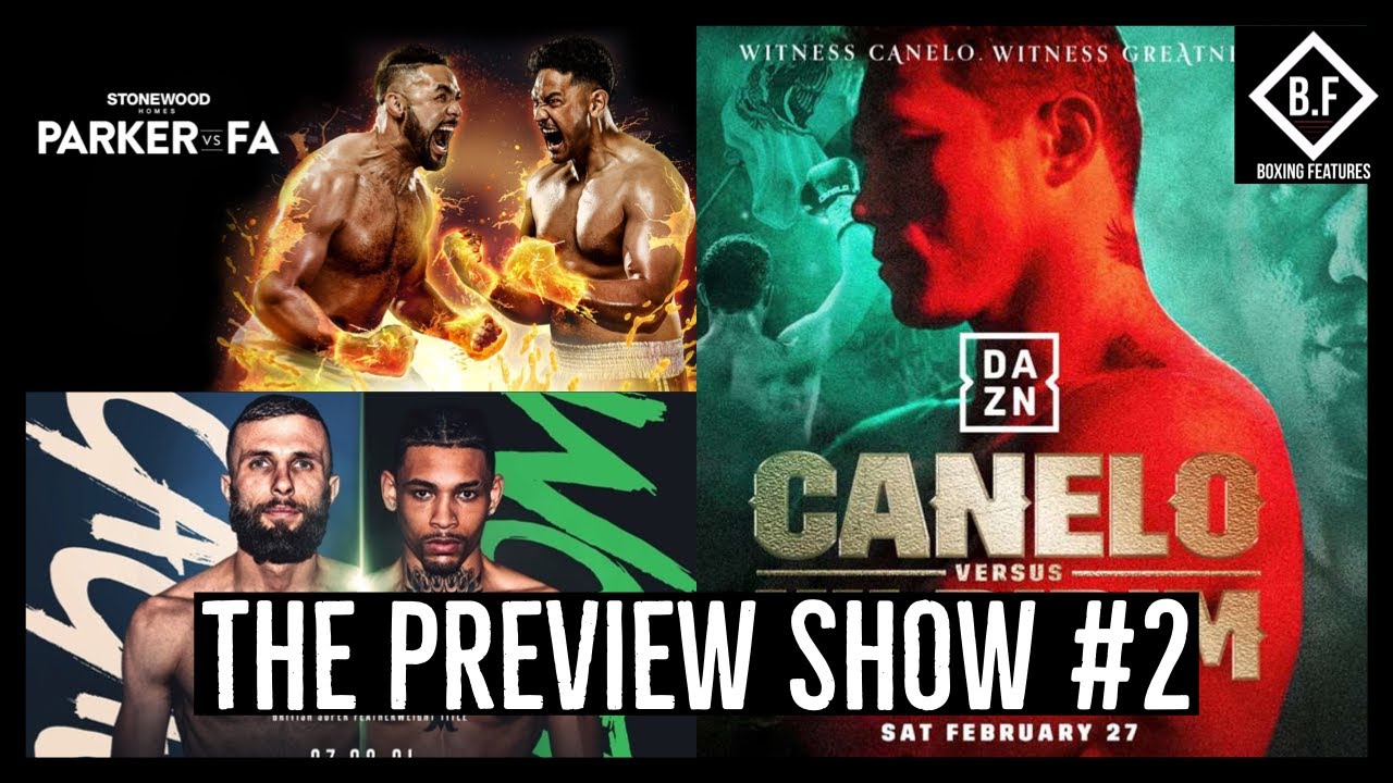 THE PREVIEW SHOW #2- CANELO VS YILDRIM, CACACE VS WOODSTOCK, PARKER VS FA AND MORE!