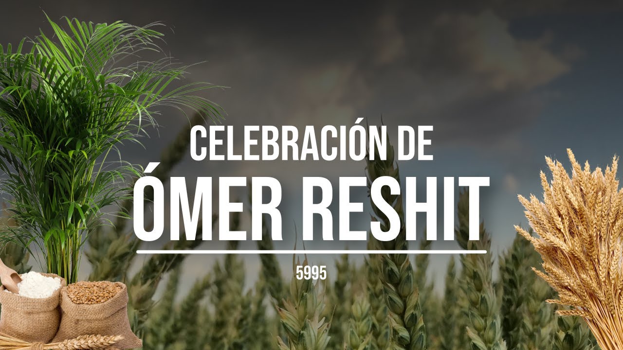 Celebración de Ómer Reshit - Año 5995