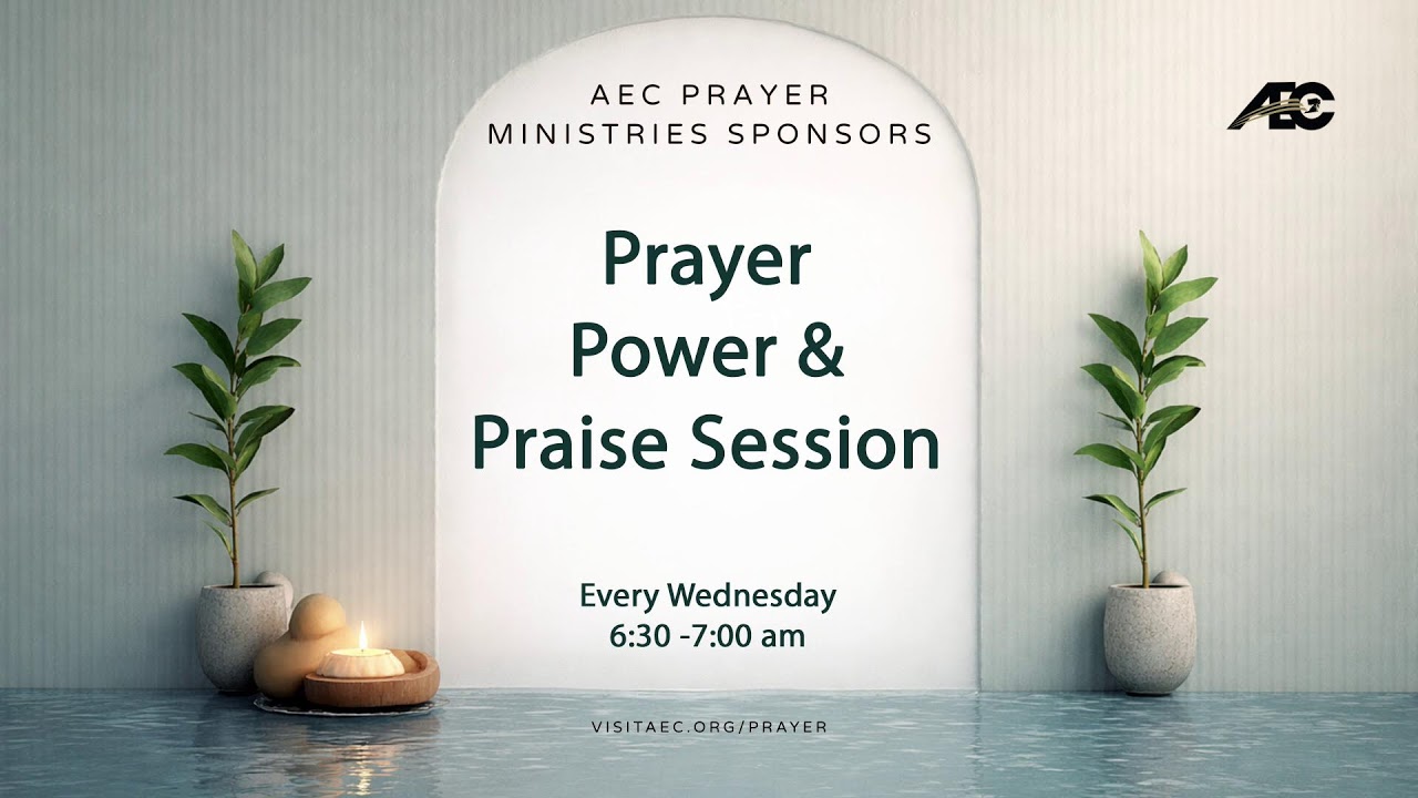 AEC Prayer Ministries: Prayer Power & Praise