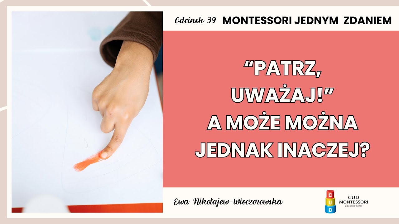 #39 “Patrz, uważaj!” A może jednak można inaczej?