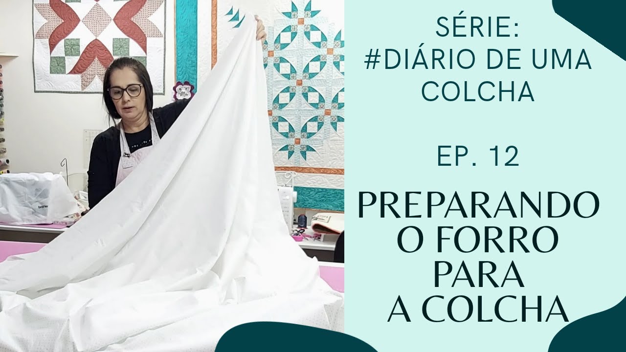 EP. 12 | COMO PREPARAR FORRO PARA COLCHA DE PATCHWORK - LOG CABIN | SÉRIE: Diário de uma colcha