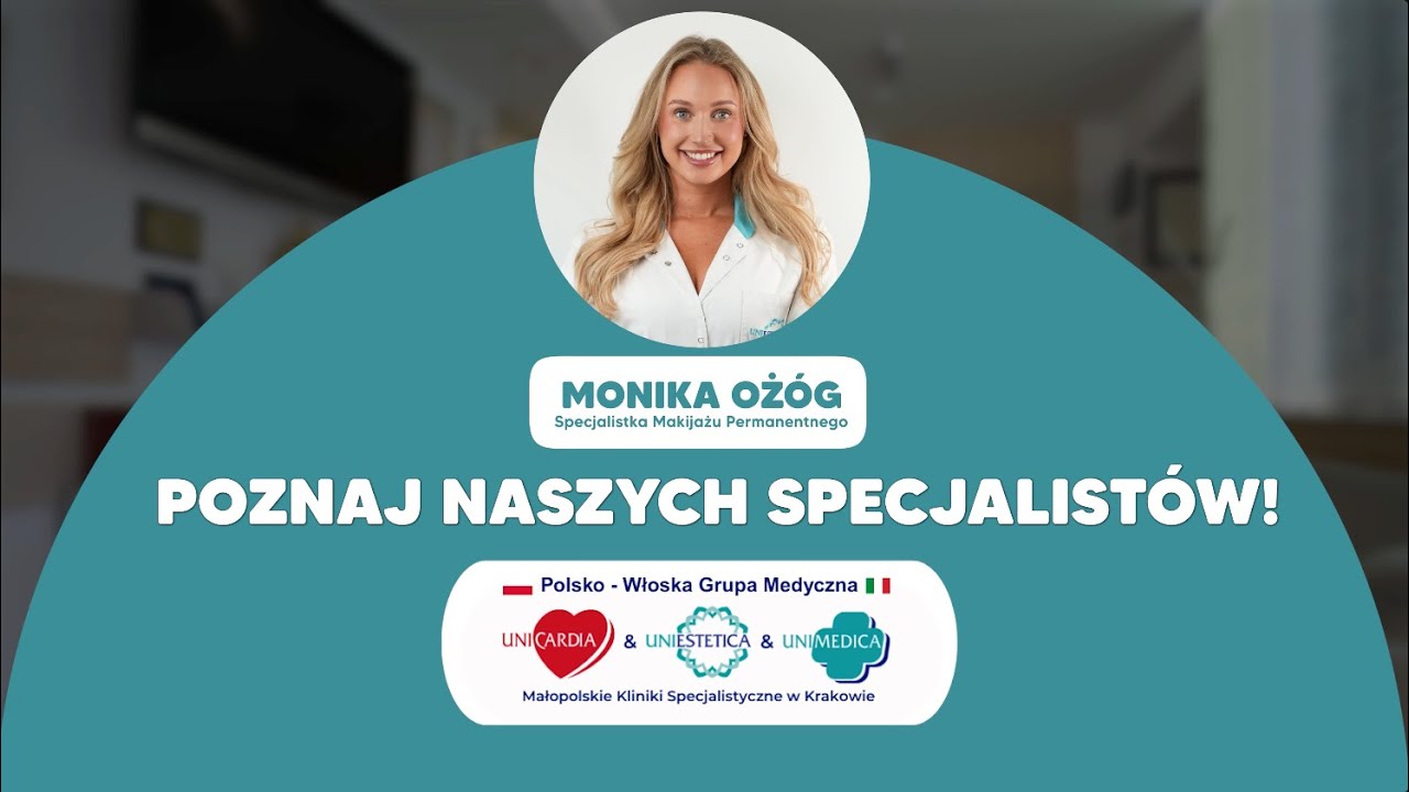Poznaj Naszych Specjalistów - Monika Ożóg | Specjalistka Makijażu Permanentnego w UniEstetica Kraków