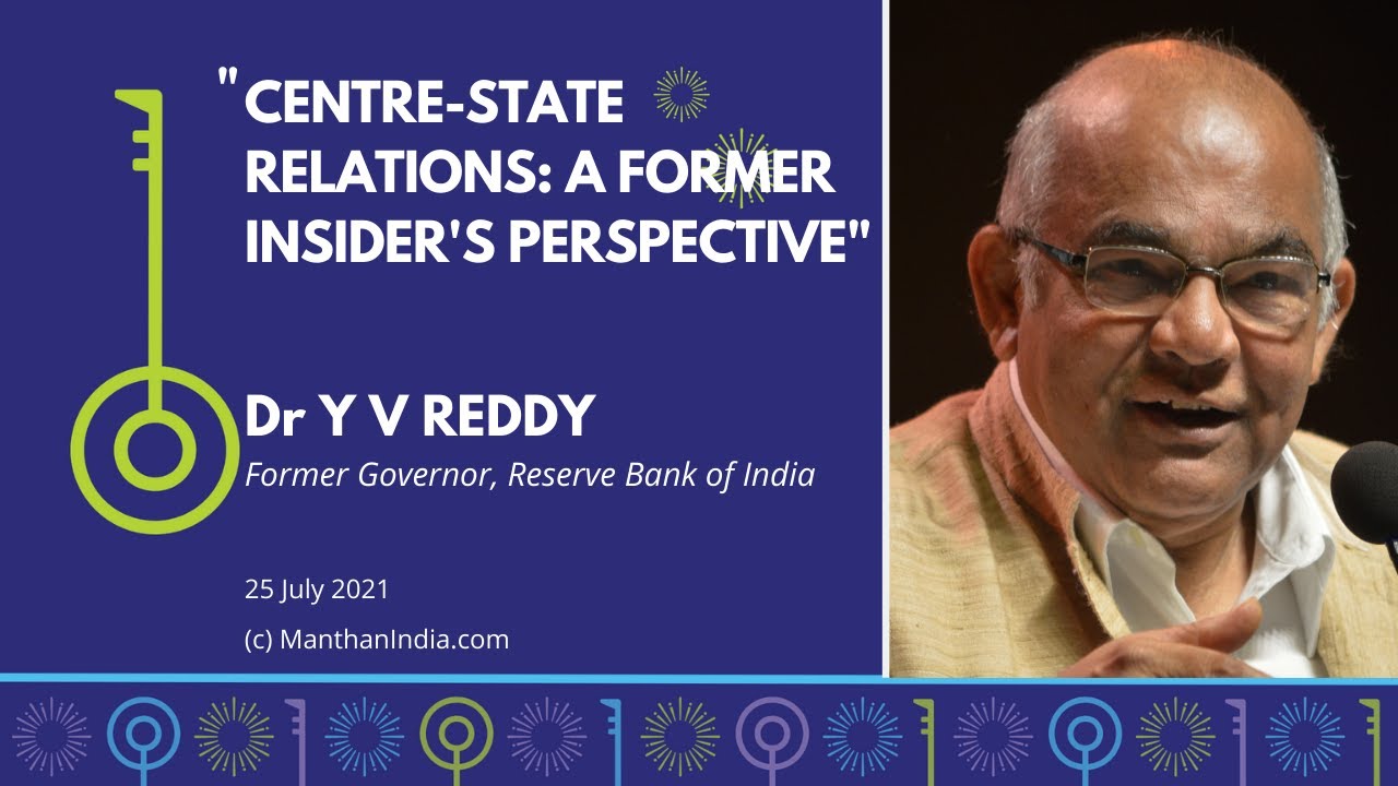 &ldquo;CENTRE-STATE RELATIONS: A FORMER INSIDER&rsquo;S PERSPECTIVE&rdquo;: Manthan w DR. YV REDDY