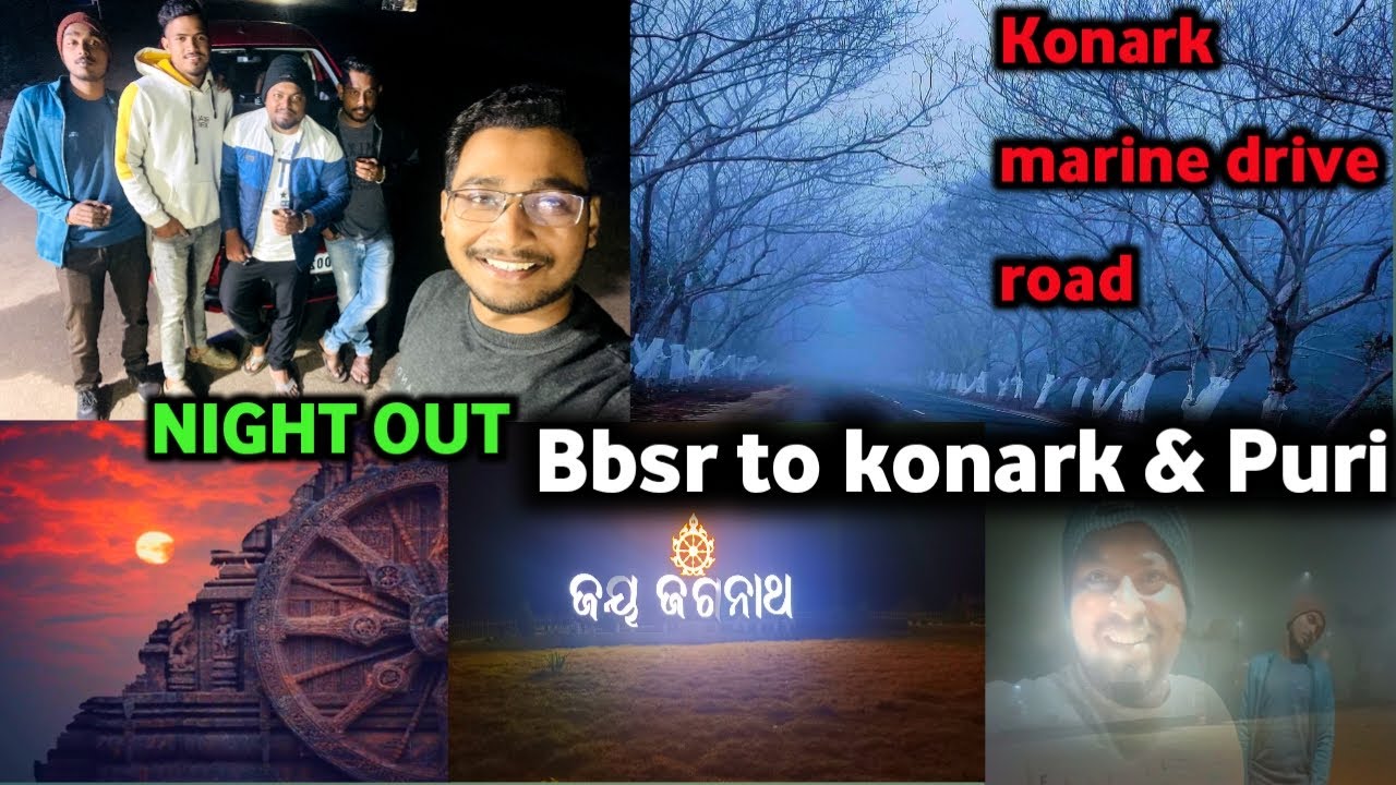 A unexpected night out Bhubaneswar to konark & puri 