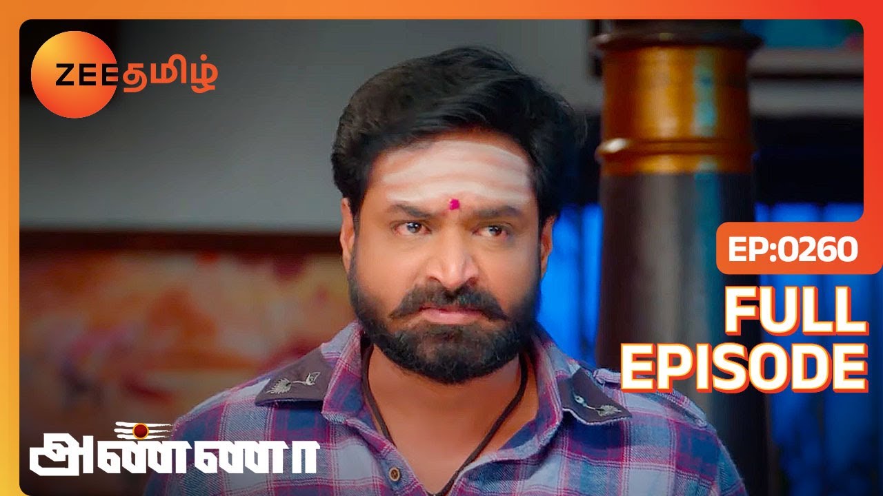 Anna - Full Ep - 260 - Shanmugam, Bharani, Rathna - Zee Tamil