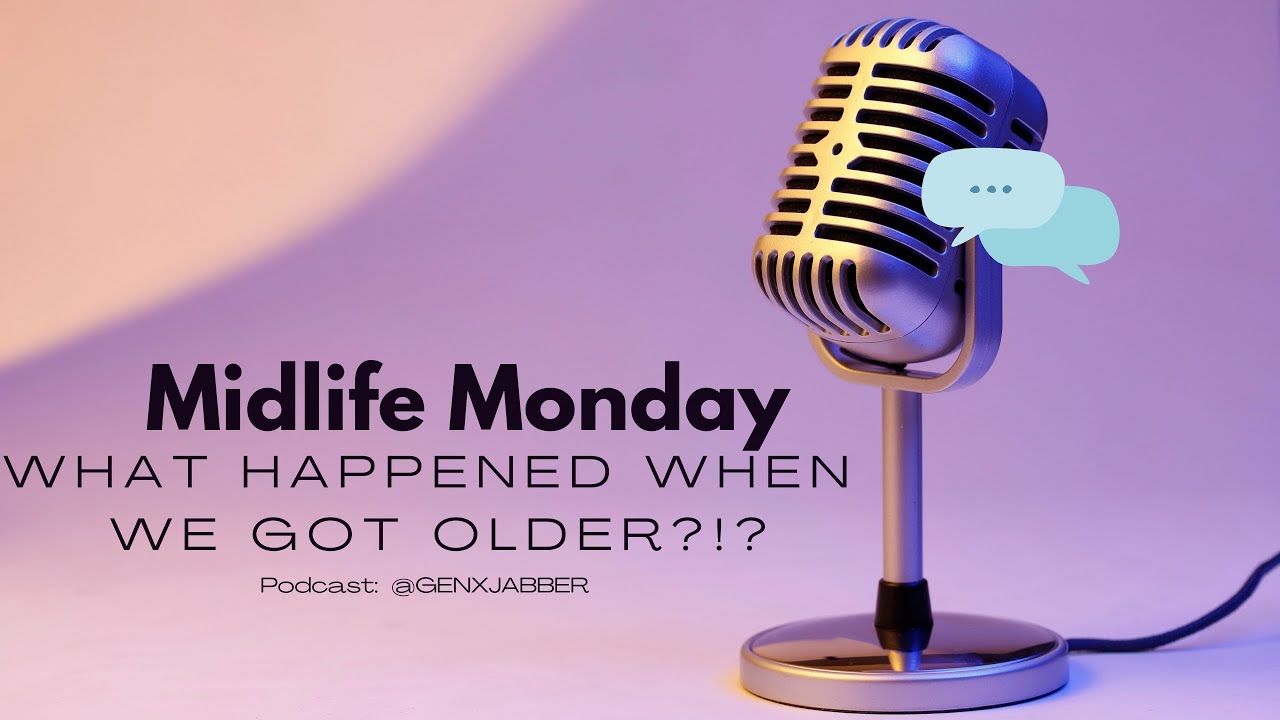 Midlife Monday: What Happened when we got Older?