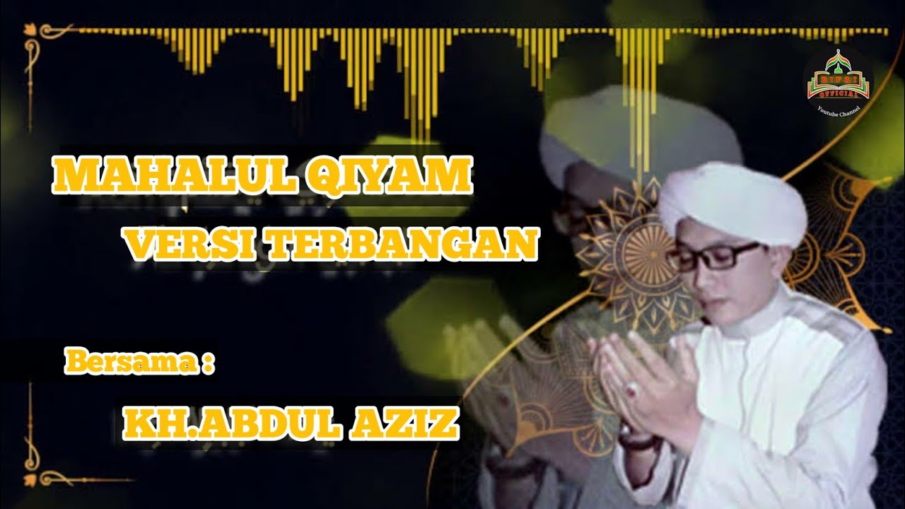 MAHALUL QIYAM KH.ABDUL AZIZ FEAT TERBANGAN