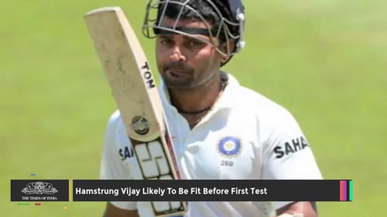 Murali Vijay |  To Be Fit Before First Test