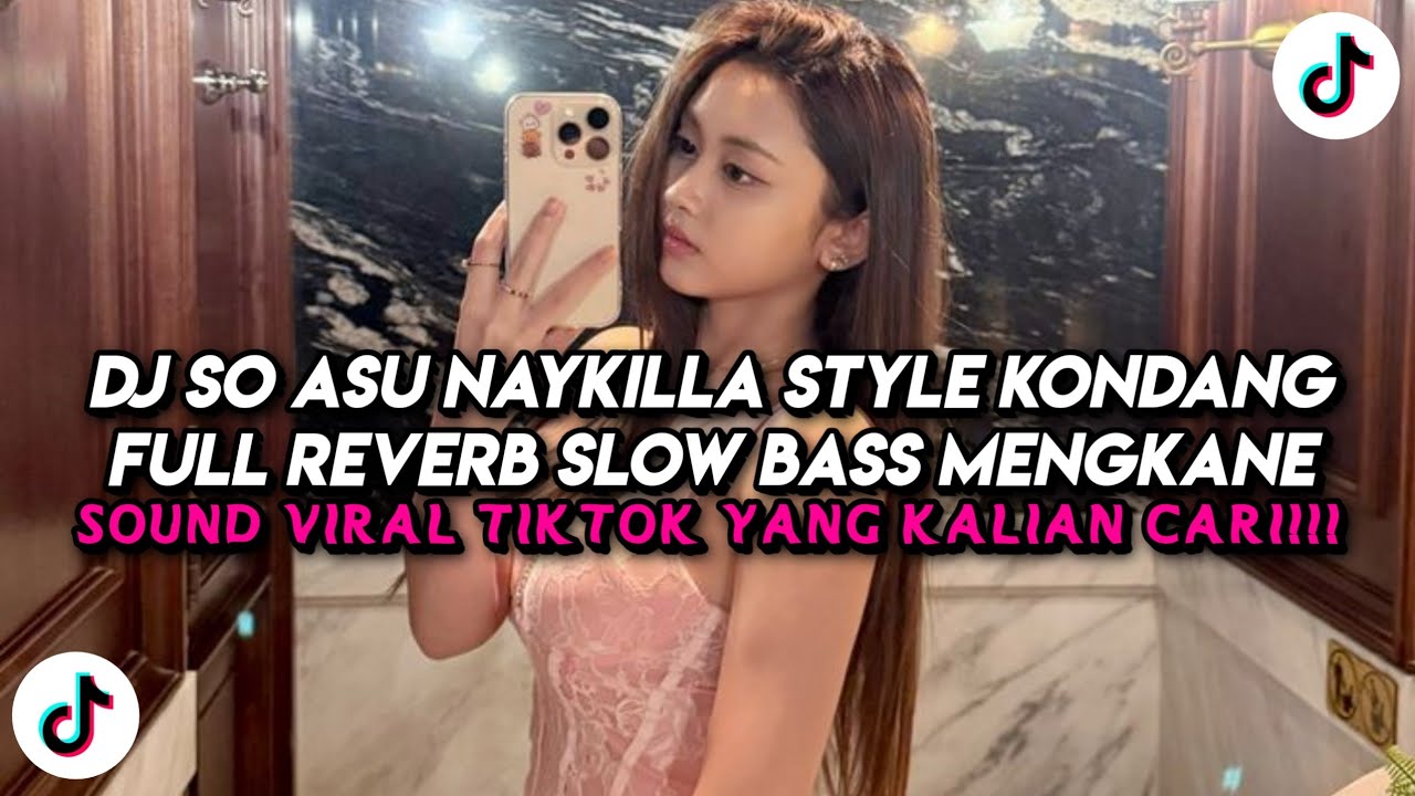 DJ SO ASU NAYKILLA STYLE KONDANG FULL REVERB SLOW BASS MENGKANE 2026