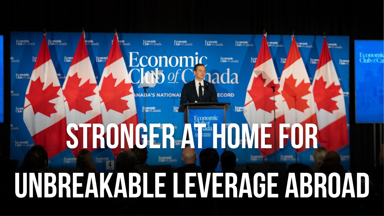 LIVE: Stronger at Home for Unbreakable Leverage Abroad. For Canada. For You.