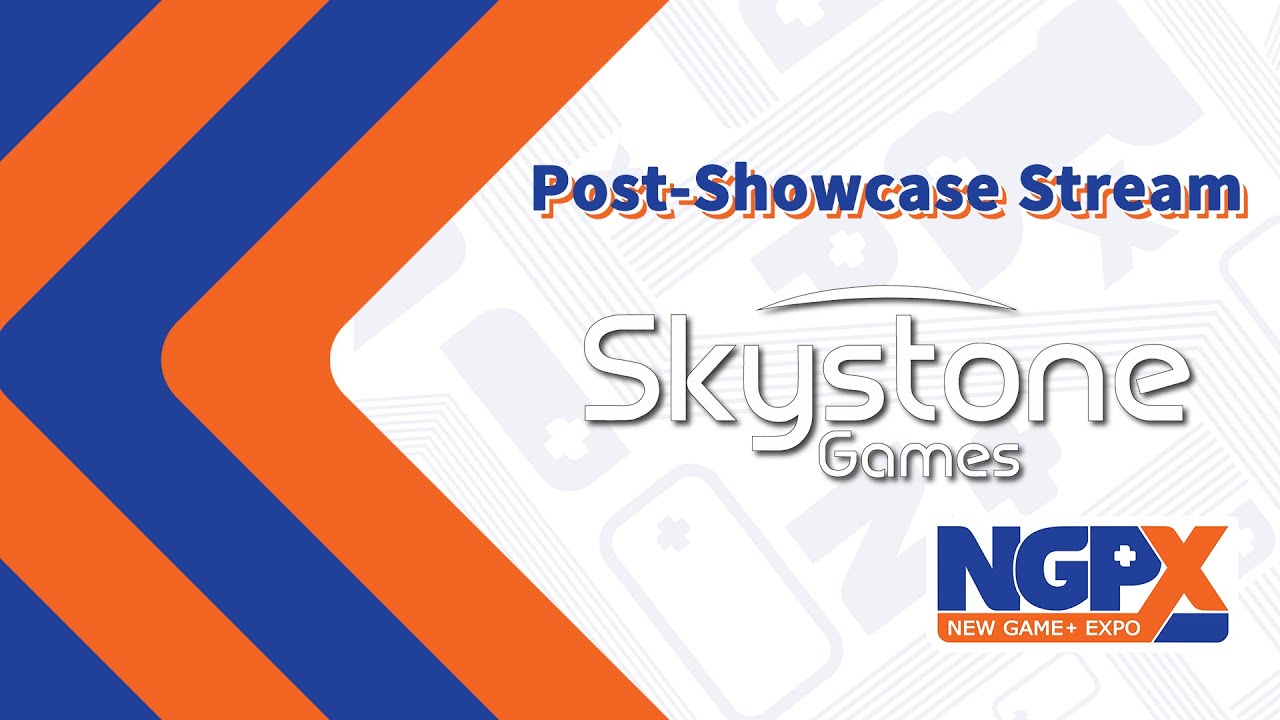 Skystone Games - NGPX Post-Showcase Stream (03.31.2022)