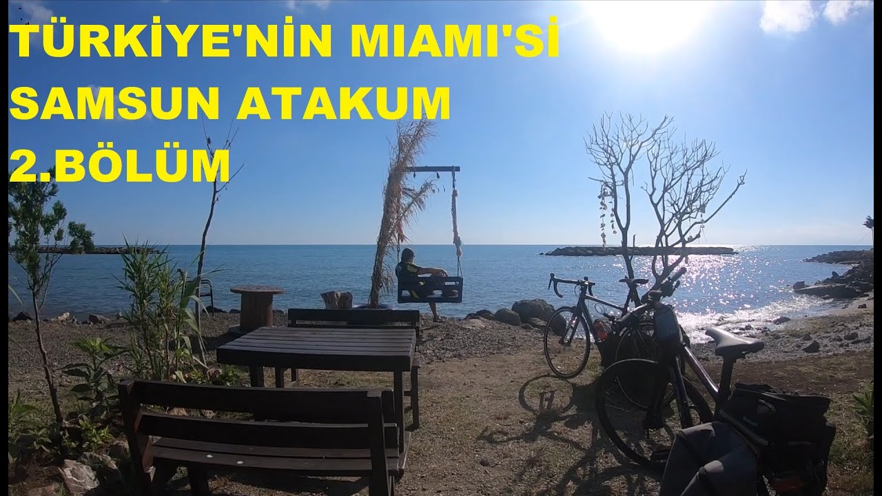 TÜRKİYE'NİN MIAMI'Sİ SAMSUN ATAKUM  2.BÖLÜM.#samsun #atakum #gezi #bisiklet