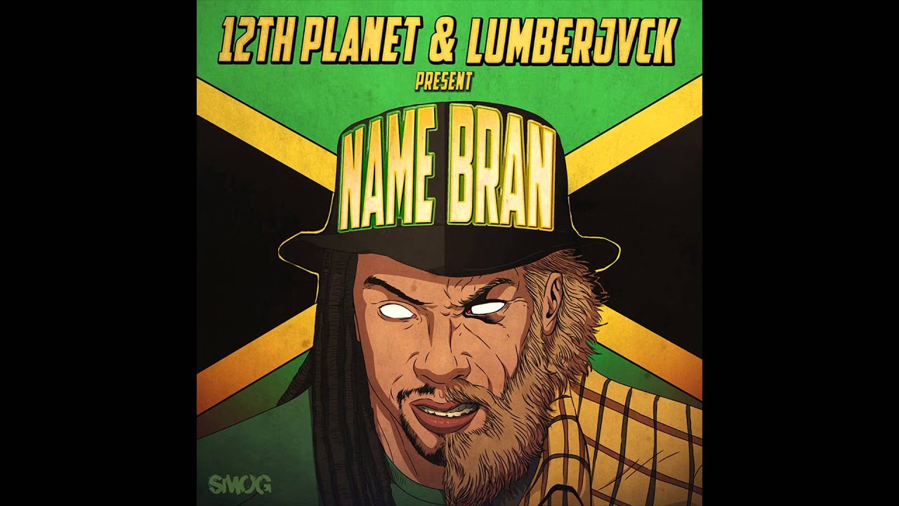12th Planet x LUMBERJVCK - Name Bran