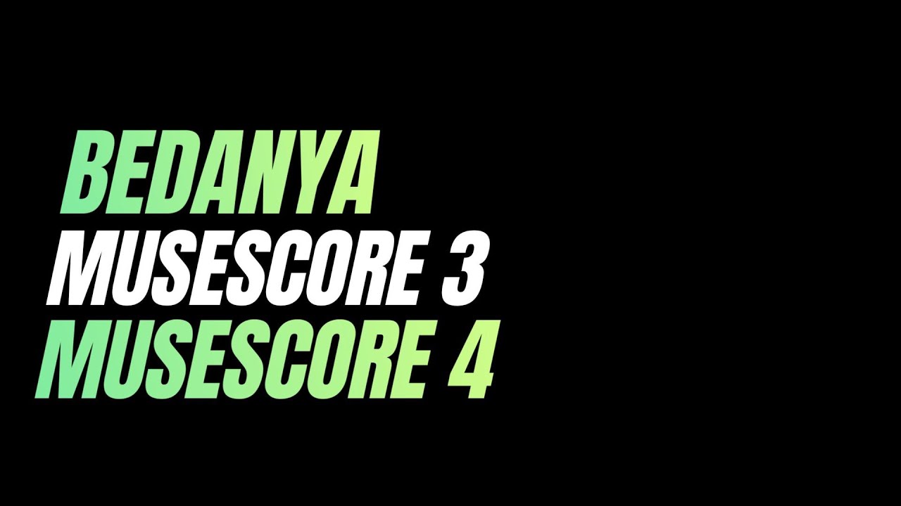 Perbedaan Musescore 3 and 4