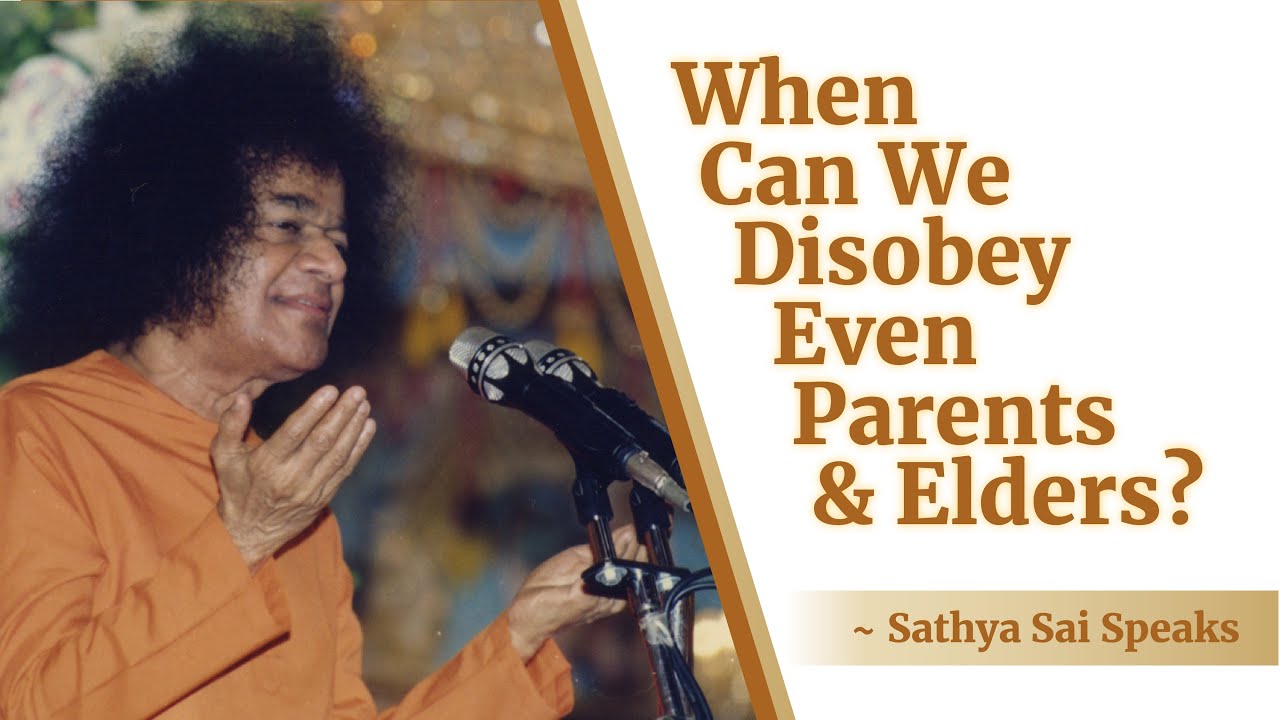 When Can We Disobey Even Parents and Elders | Sri Sathya Sai Speaks