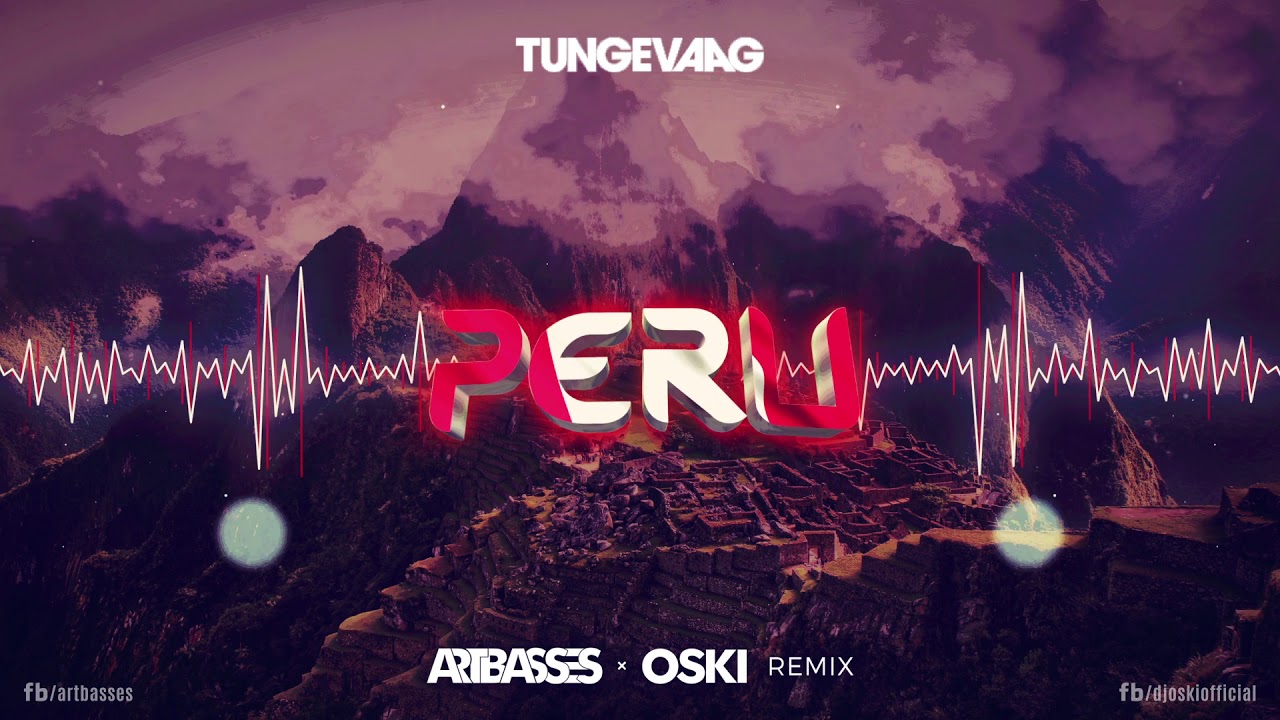 Tungevaag - Peru (ARTBASSES x Oski Remix)