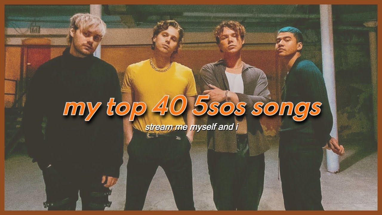 my top 40 5sos songs ☆