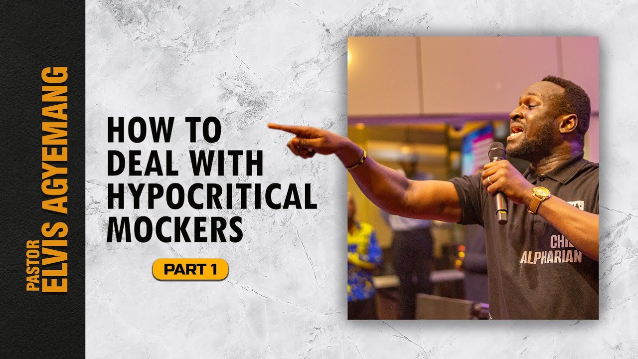 Hypocritical Mockers Part 1 || Pastor Elvis Agyemang || Full Video