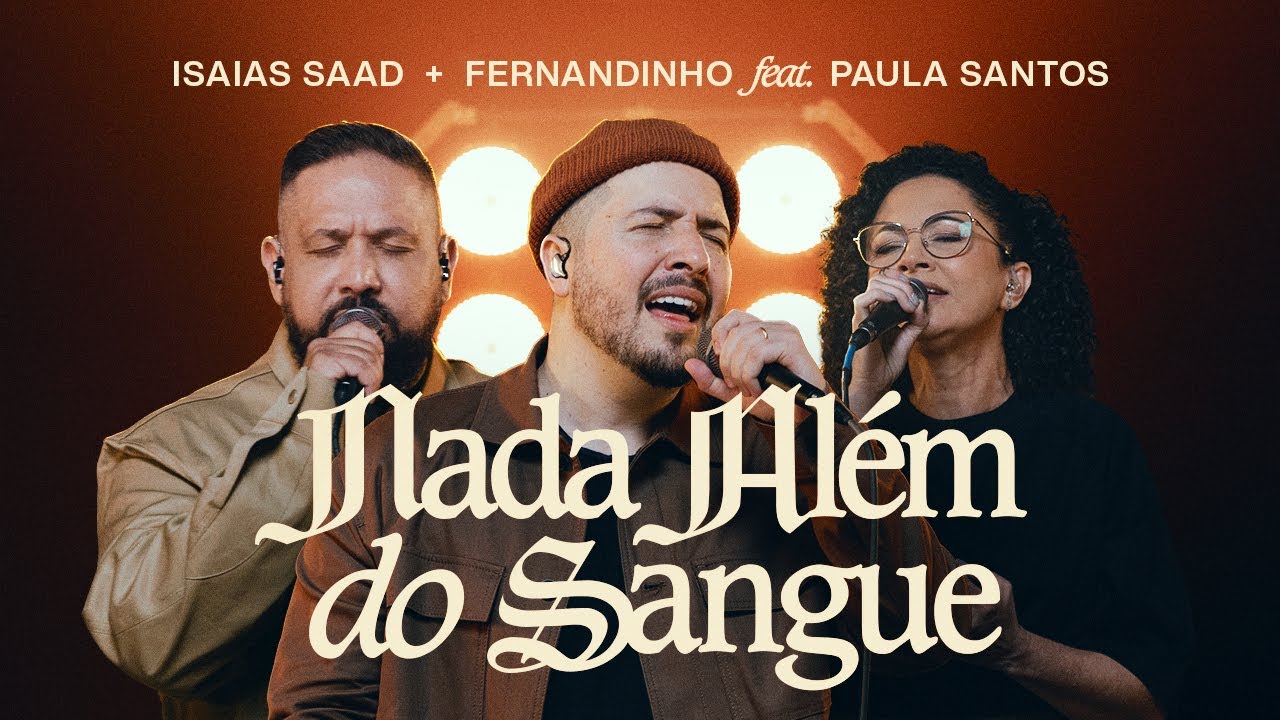 ISAIAS SAAD, FERNANDINHO FEAT. PAULA SANTOS - NADA ALÉM DO SANGUE (AO VIVO)