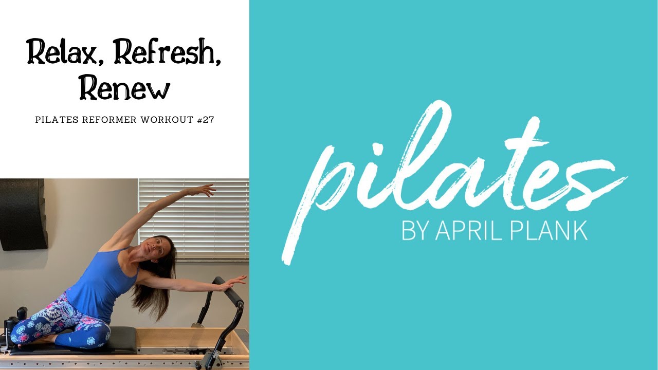 Refresh, Relax, Renew - Pilates Reformer Workout #27 (Props Needed - Mini Ball and Pilates Box)