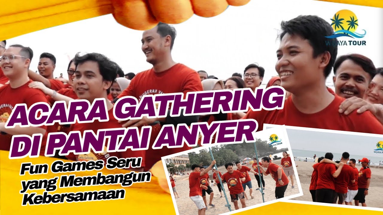 Acara Gathering di Pantai Anyer - Fun Games Seru yang Membangun Kebersamaan plus Contoh Rundown