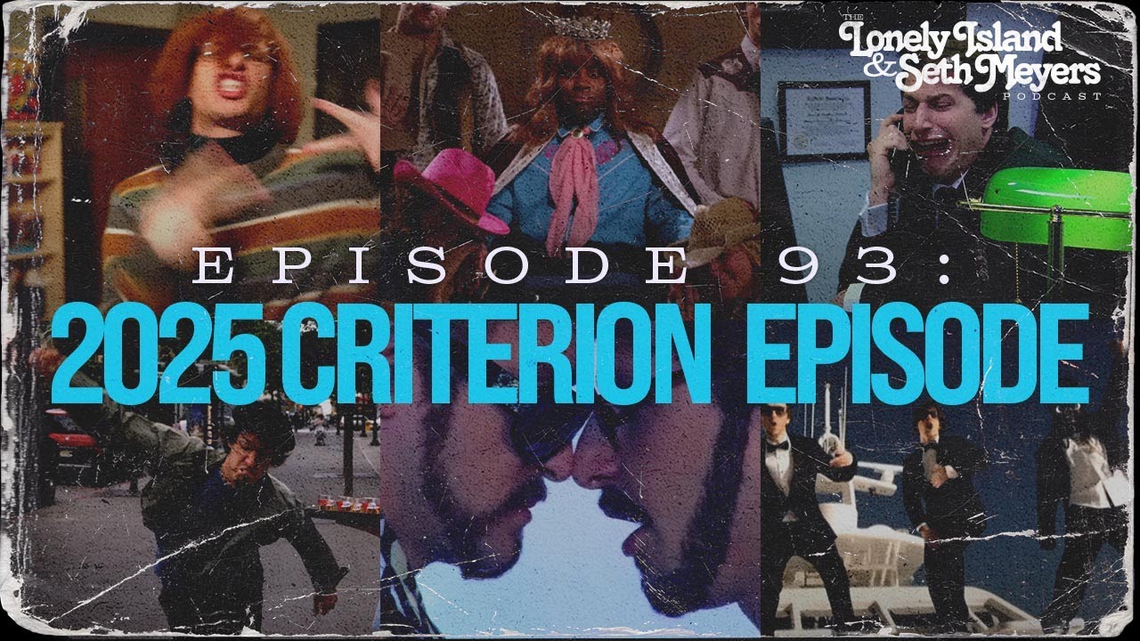 The 2025 Criterion Episode | The Lonely Island and Seth Meyers Podcast Episode 93