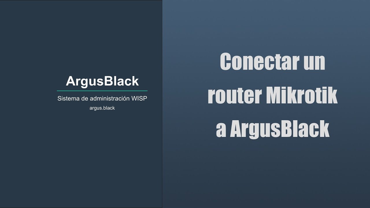 C&oacute;mo conectar un router Mikrotik a ArgusBlack