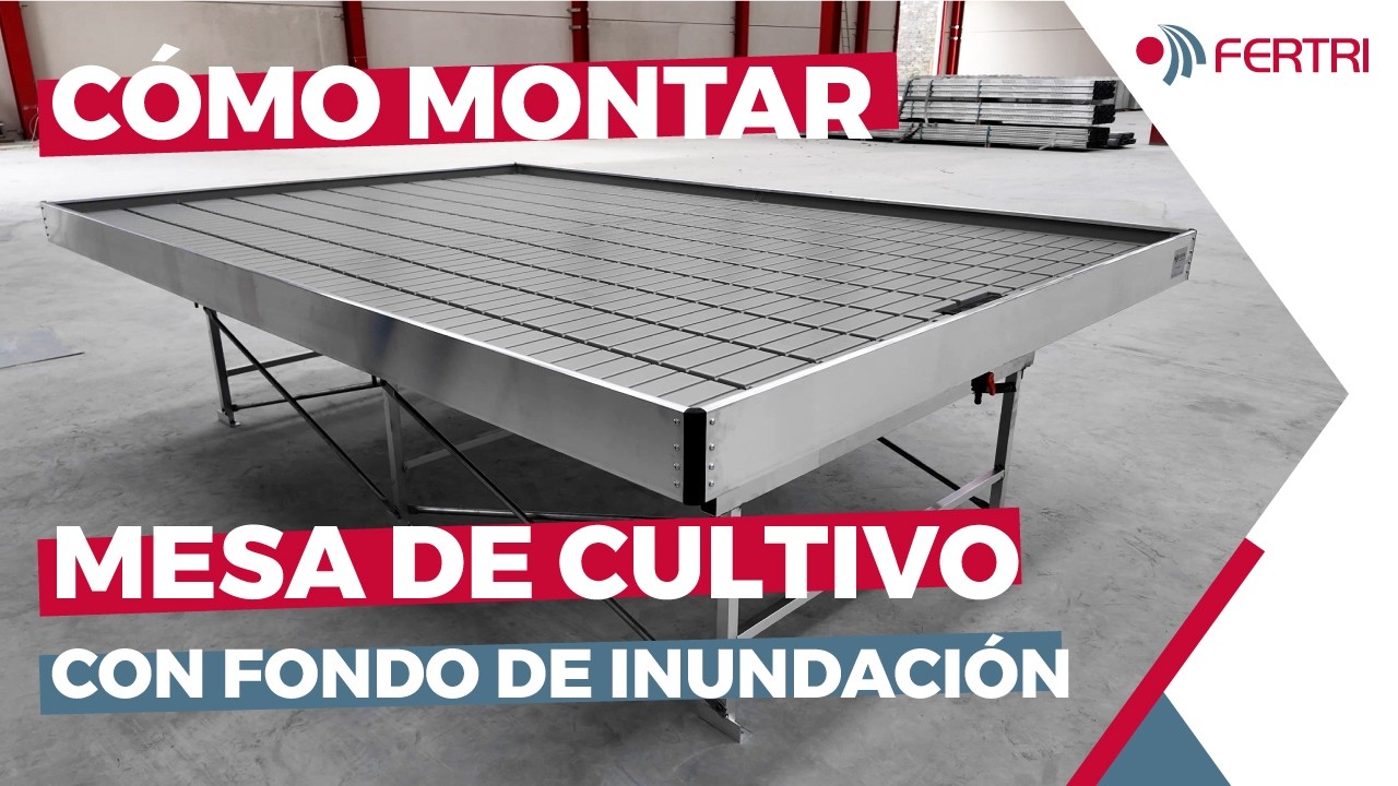 COMO MONTAR UNA MESA DE CULTIVO PARA INUNDACIÓN | INVERNADEROS FERTRI