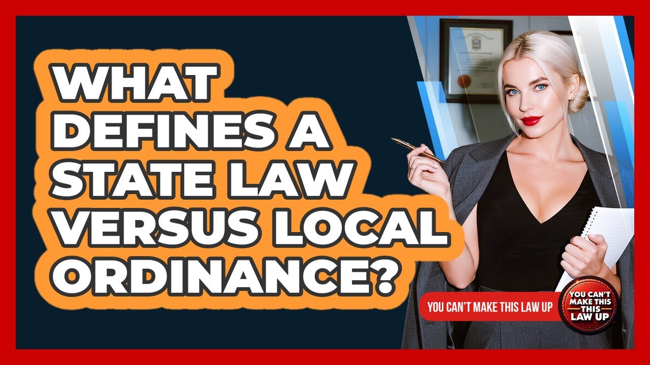 What Defines A State Law Versus Local Ordinance?