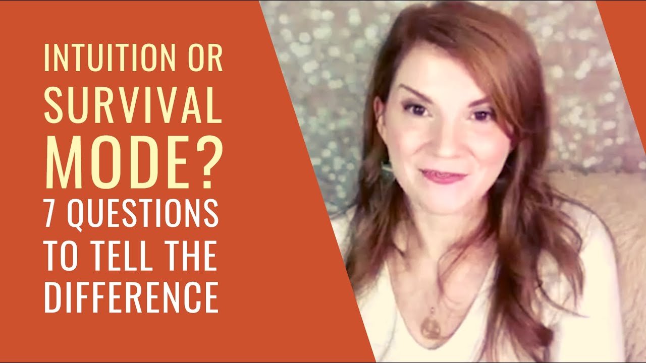 Is It My Intuition Or “Survival Mode”? 7 Questions To Tell The Difference