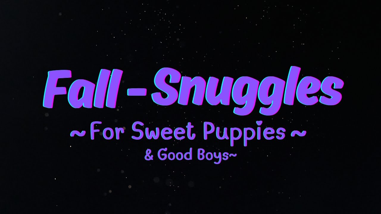 [Furry ASMR] Snuggling Up With A Sweet Puppy (You) On A Fall Evening~ [M4M]
