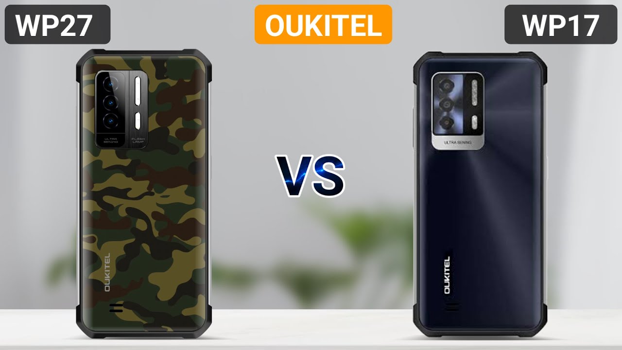 Oukitel WP27 vs Oukitel WP17: Rugged Phones Face-off - Specifications Comparison | Are They Similar?