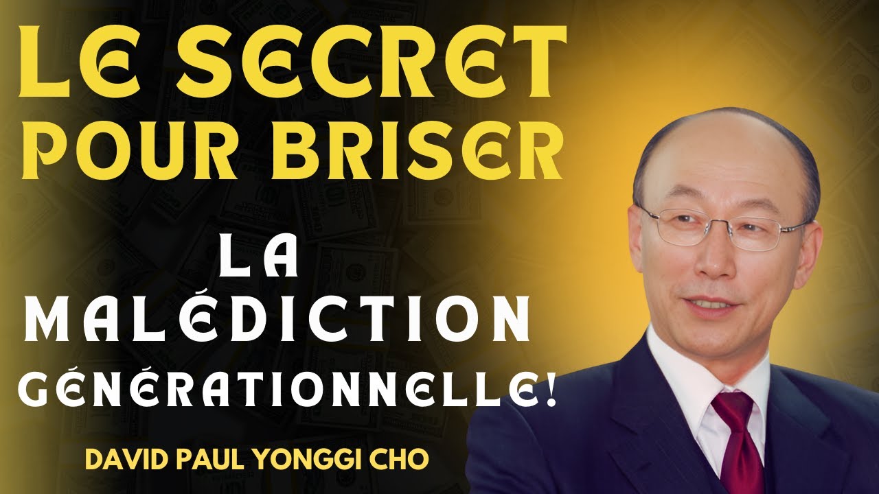 DAVID PAUL YONGGI CHO - Comment ROMPRE les Malédictions Générationnelles et VIVRE en LIBERTÉ!