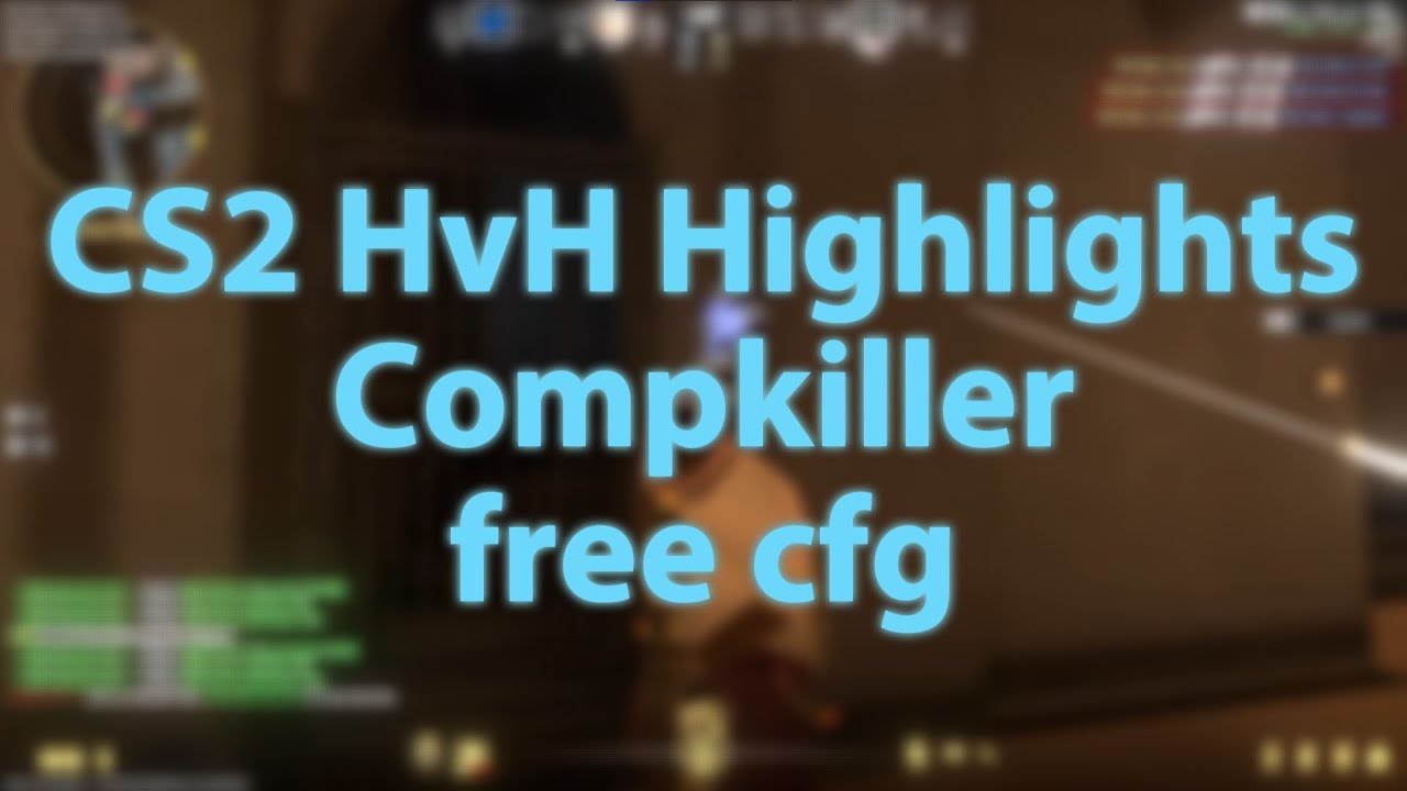 cs2 hvh highlights with compkiller [free cfg in desc]