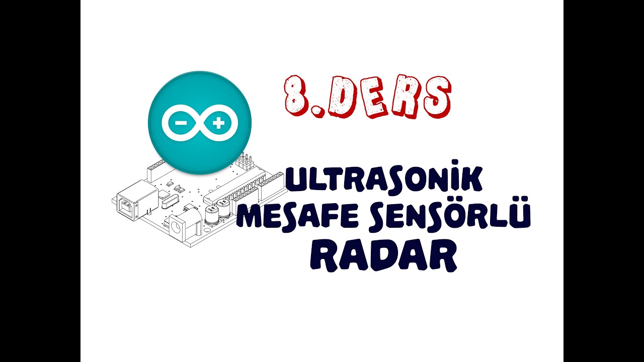 Ders 8: Ultrasonik Mesafe Sensörlü Radar